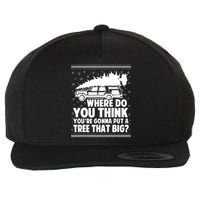 Where Do You Think Youre Gonna Put A Tree That Big Xmas Tree Wool Snapback Cap