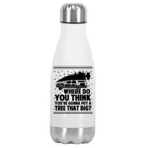 Where Do You Think Youre Gonna Put A Tree That Big Xmas Tree Stainless Steel Insulated Water Bottle