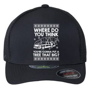 Where Do You Think Youre Gonna Put A Tree That Big Flexfit Unipanel Trucker Cap