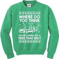 Where Do You Think Youre Gonna Put A Tree That Big Kids Sweatshirt