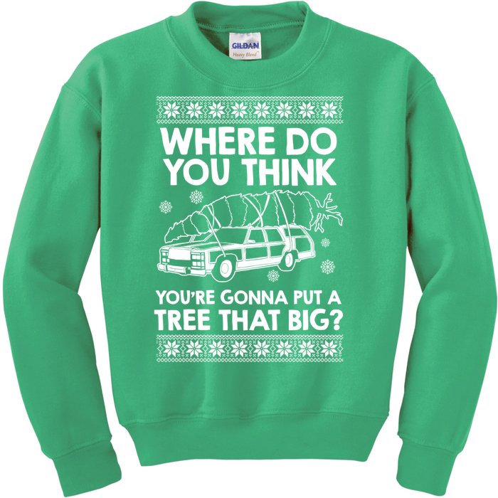 Where Do You Think Youre Gonna Put A Tree That Big Kids Sweatshirt