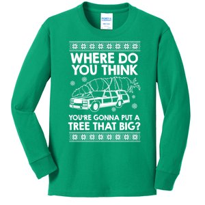 Where Do You Think Youre Gonna Put A Tree That Big Kids Long Sleeve Shirt