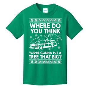 Where Do You Think Youre Gonna Put A Tree That Big Kids T-Shirt