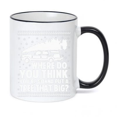 Where Do You Think Youre Gonna Put A Tree That Big Xmas Tree  11oz Black Color Changing Mug