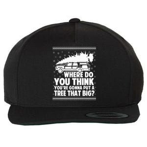 Where Do You Think Youre Gonna Put A Tree That Big Xmas Tree  Wool Snapback Cap