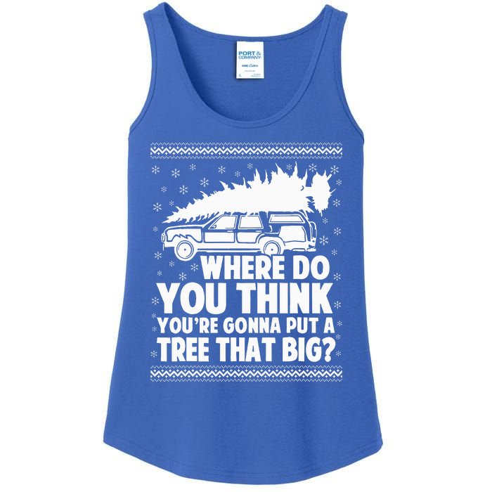 Where Do You Think Youre Gonna Put A Tree That Big Xmas Tree  Ladies Essential Tank