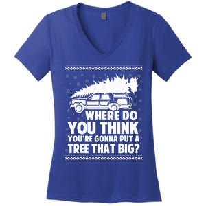 Where Do You Think Youre Gonna Put A Tree That Big Xmas Tree  Women's V-Neck T-Shirt