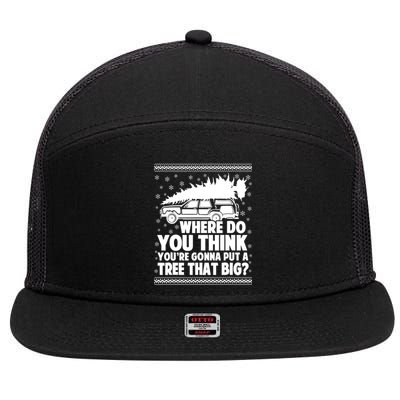 Where Do You Think Youre Gonna Put A Tree That Big Xmas Tree 7 Panel Mesh Trucker Snapback Hat