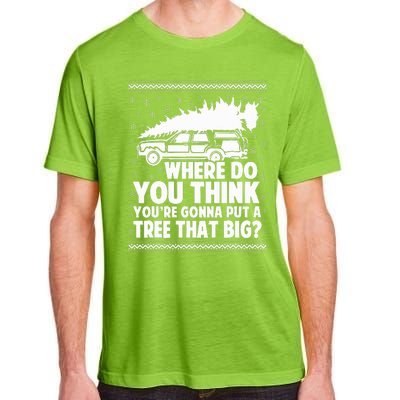 Where Do You Think Youre Gonna Put A Tree That Big Xmas Tree  Adult ChromaSoft Performance T-Shirt