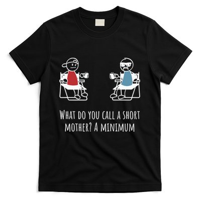 What Do You Call A Short Mother A Minimum T-Shirt