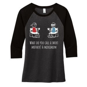 What Do You Call A Short Mother A Minimum Women's Tri-Blend 3/4-Sleeve Raglan Shirt