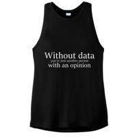 Without Data You're Just Another Person With An Opinion Ladies PosiCharge Tri-Blend Wicking Tank