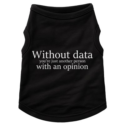 Without Data You're Just Another Person With An Opinion Doggie Tank