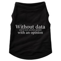 Without Data You're Just Another Person With An Opinion Doggie Tank