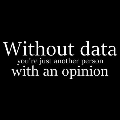 Without Data You're Just Another Person With An Opinion T-Shirt