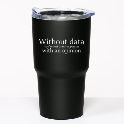 Without Data You're Just Another Person With An Opinion Tumbler