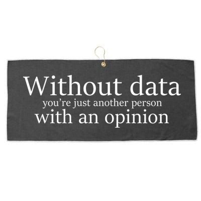 Without Data You're Just Another Person With An Opinion Large Microfiber Waffle Golf Towel