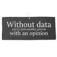 Without Data You're Just Another Person With An Opinion Large Microfiber Waffle Golf Towel