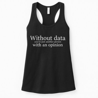 Without Data You're Just Another Person With An Opinion Womens Tank Top