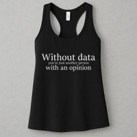 Without Data You're Just Another Person With An Opinion Womens Tank Top