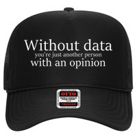 Without Data You're Just Another Person With An Opinion Trucker Hat