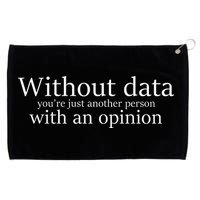 Without Data You're Just Another Person With An Opinion Grommeted Golf Towel