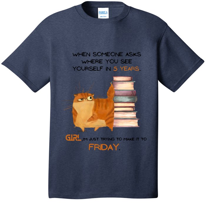 Where Do You See Yourself In 5 Years Funny Cat T-Shirt