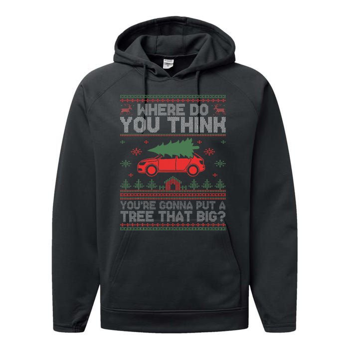  Where Do You Think You're Gonna Put A Tree That Big  Performance Fleece Hoodie