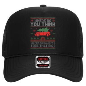  Where Do You Think You're Gonna Put A Tree That Big  High Crown Mesh Back Trucker Hat