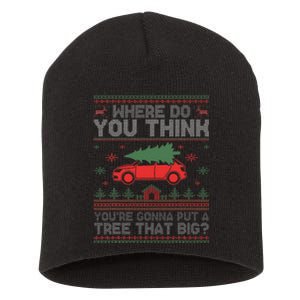  Where Do You Think You're Gonna Put A Tree That Big  Short Acrylic Beanie