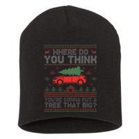  Where Do You Think You're Gonna Put A Tree That Big  Short Acrylic Beanie