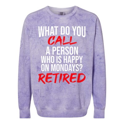 What Do You Call A Person Who Is Happy On Mondays? Retired Colorblast Crewneck Sweatshirt