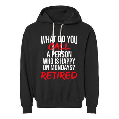 What Do You Call A Person Who Is Happy On Mondays? Retired Garment-Dyed Fleece Hoodie