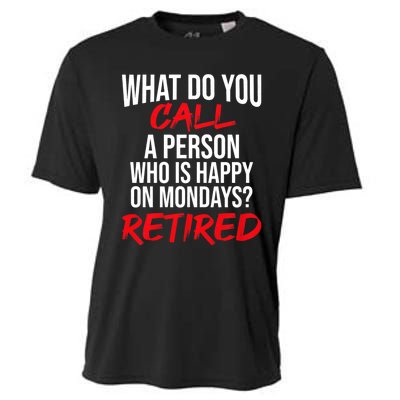 What Do You Call A Person Who Is Happy On Mondays? Retired Cooling Performance Crew T-Shirt