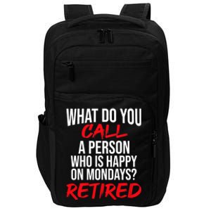 What Do You Call A Person Who Is Happy On Mondays? Retired Impact Tech Backpack