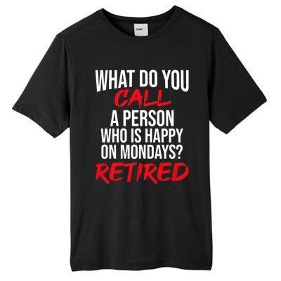 What Do You Call A Person Who Is Happy On Mondays? Retired Tall Fusion ChromaSoft Performance T-Shirt