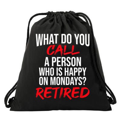 What Do You Call A Person Who Is Happy On Mondays? Retired Drawstring Bag