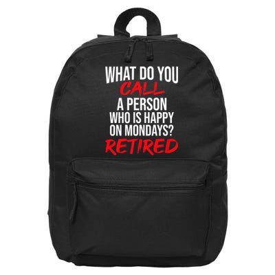 What Do You Call A Person Who Is Happy On Mondays? Retired 16 in Basic Backpack