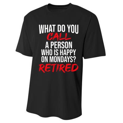 What Do You Call A Person Who Is Happy On Mondays? Retired Performance Sprint T-Shirt