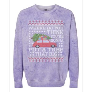 Where Do You Think YouRe Gonna Put Tree That Big Christmas Colorblast Crewneck Sweatshirt