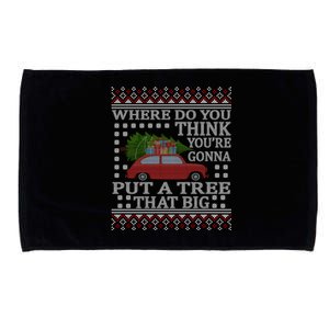 Where Do You Think YouRe Gonna Put Tree That Big Christmas Microfiber Hand Towel