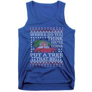 Where Do You Think YouRe Gonna Put Tree That Big Christmas Tank Top