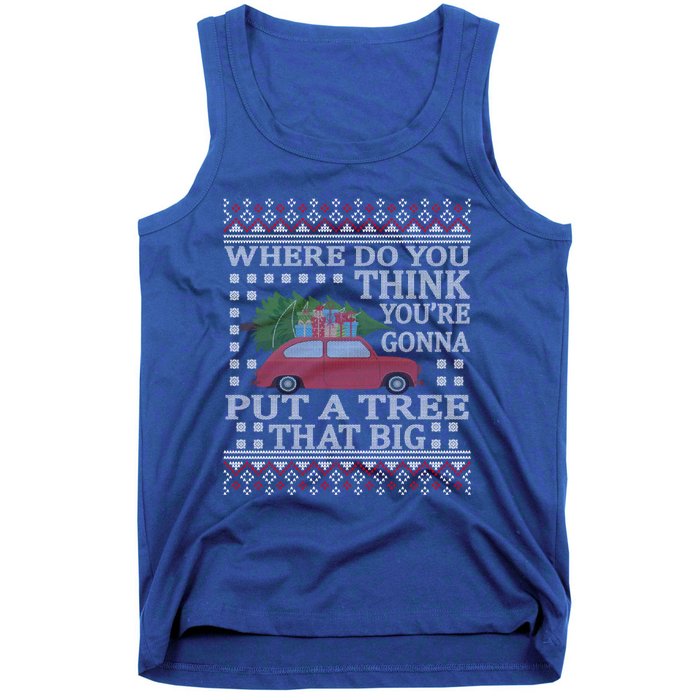 Where Do You Think YouRe Gonna Put Tree That Big Christmas Tank Top