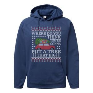 Where Do You Think YouRe Gonna Put Tree That Big Christmas Performance Fleece Hoodie