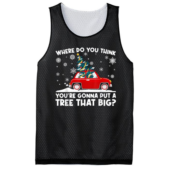 Where Do You Think YouRe Gonna Put Tree That Big Christmas Mesh Reversible Basketball Jersey Tank