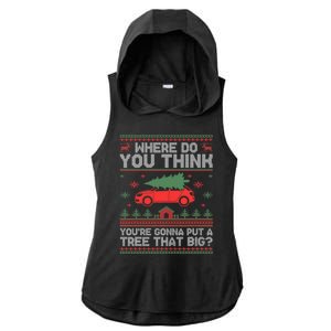 Where Do You Think YouRe Gonna Put Tree That Big Christmas Ladies PosiCharge Tri-Blend Wicking Draft Hoodie Tank