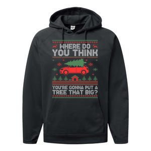 Where Do You Think YouRe Gonna Put Tree That Big Christmas Performance Fleece Hoodie