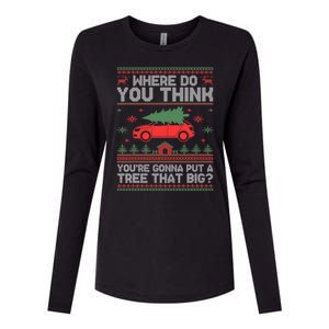 Where Do You Think YouRe Gonna Put Tree That Big Christmas Womens Cotton Relaxed Long Sleeve T-Shirt