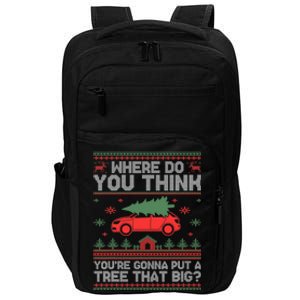 Where Do You Think YouRe Gonna Put Tree That Big Christmas Impact Tech Backpack