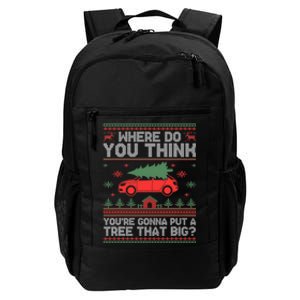 Where Do You Think YouRe Gonna Put Tree That Big Christmas Daily Commute Backpack